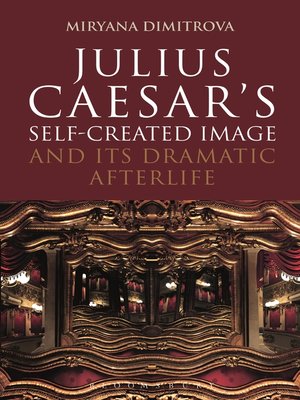 cover image of Julius Caesar's Self-Created Image and Its Dramatic Afterlife